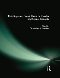 Cover image: U.S. Supreme Court Cases on Gender and Sexual Equality 1st edition 9780765606839