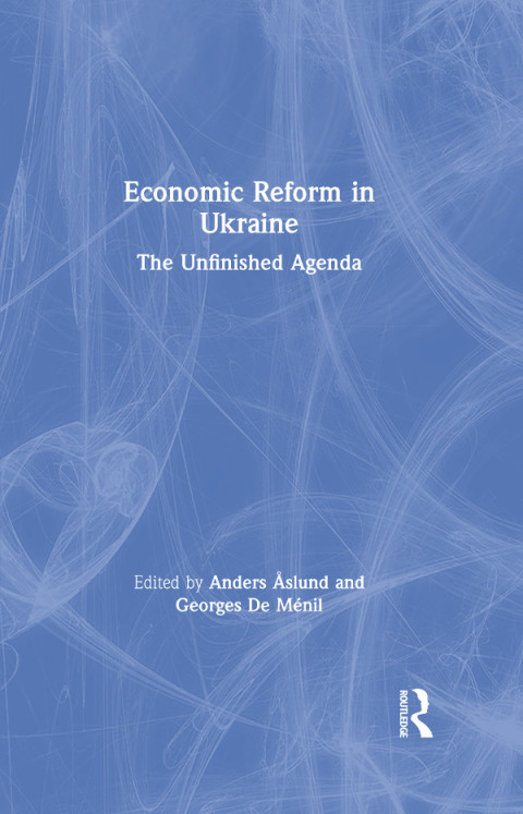 Economic Reform in Ukraine: The Unfinished Agenda 