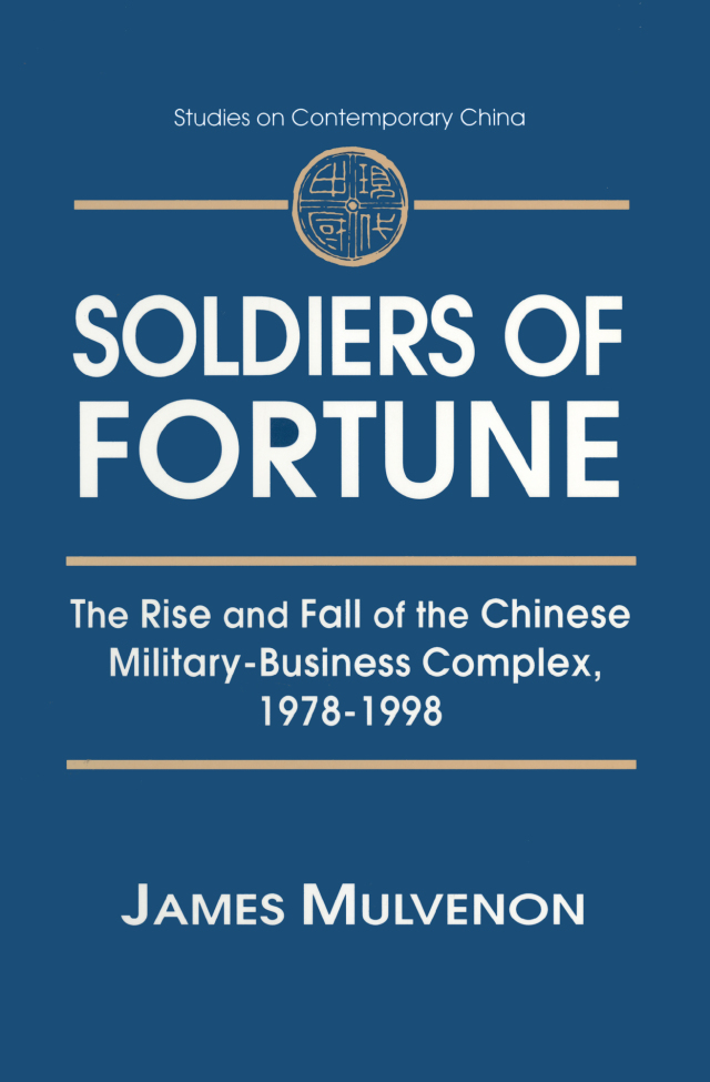 Soldiers of Fortune: The Rise and Fall of the Chinese Military-Business Complex, 1978-1998