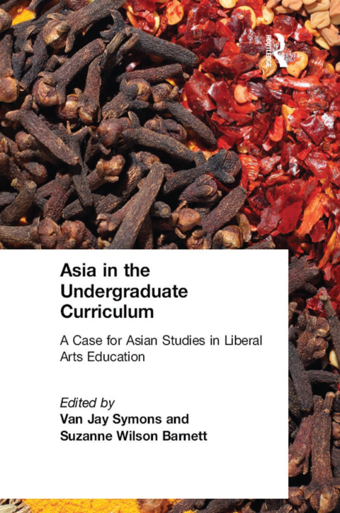 Cover image for book Asia in the Undergraduate Curriculum: A Case for Asian Studies in Liberal Arts Education