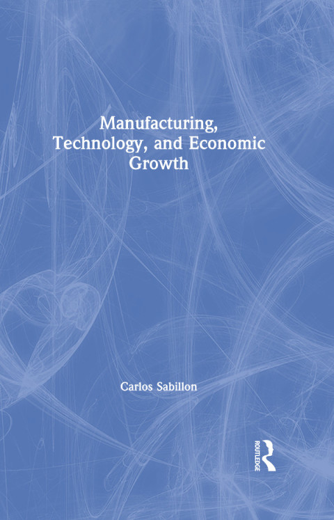 Cover image for book Manufacturing, Technology, and Economic Growth