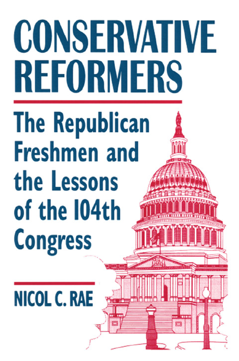 Cover image for book Conservative Reformers: The Freshman Republicans in the 104th Congress
