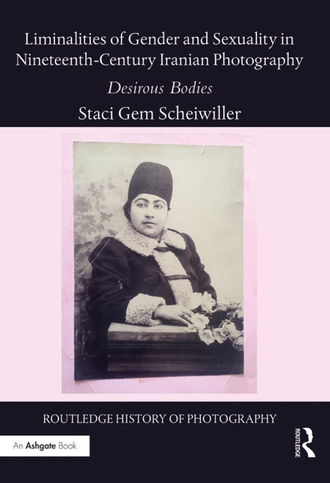 Cover image for book Liminalities of Gender and Sexuality in Nineteenth-Century Iranian Photography