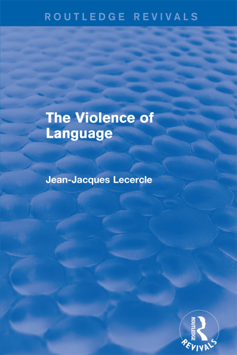 Cover image for book Routledge Revivals: The Violence of Language (1990)