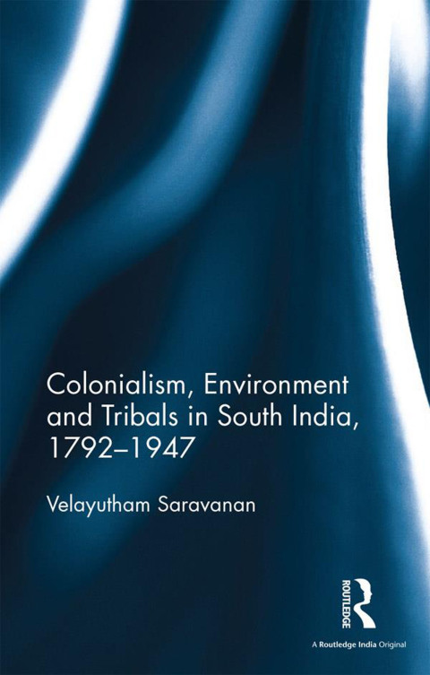 Cover image for book Colonialism, Environment and Tribals in South India,1792-1947