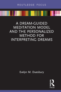 Cover image: A Dream-Guided Meditation Model and the Personalized Method for Interpreting Dreams 1st edition 9781138693333