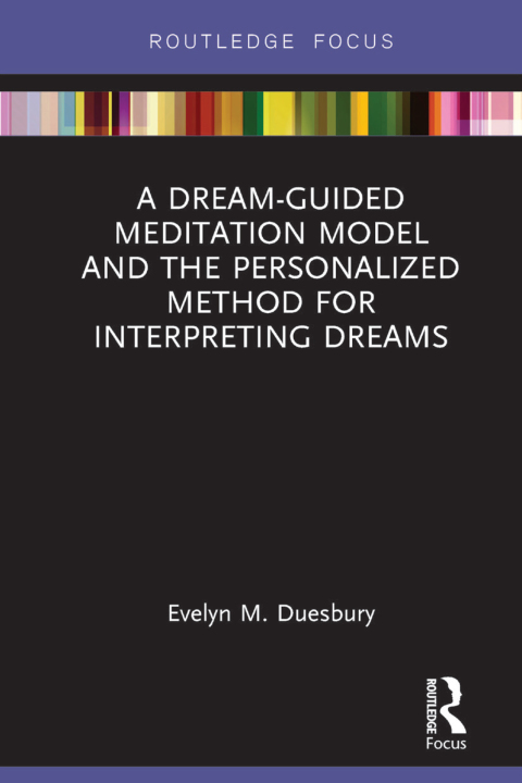Cover image for book A Dream-Guided Meditation Model and the Personalized Method for Interpreting Dreams