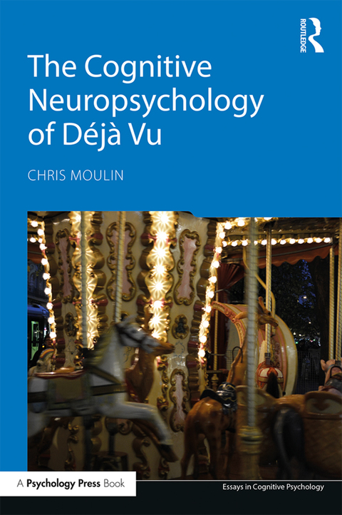 Cover image for book The Cognitive Neuropsychology of Déjà Vu