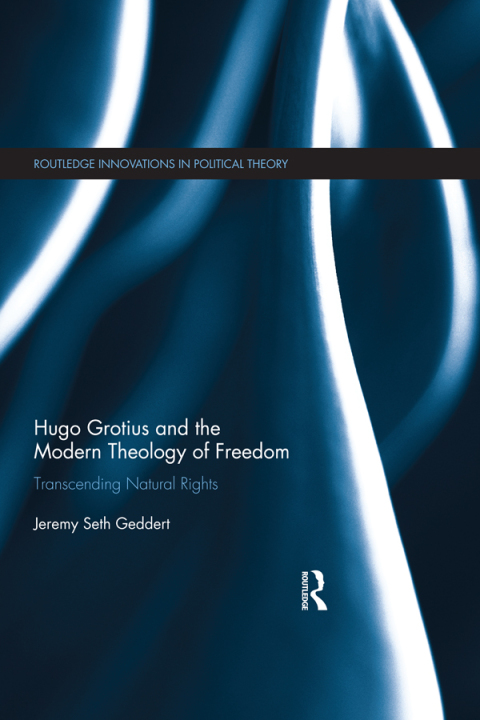 Cover image for book Hugo Grotius and the Modern Theology of Freedom