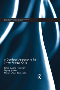 Cover image: A Gendered Approach to the Syrian Refugee Crisis 1st edition 9780367027049