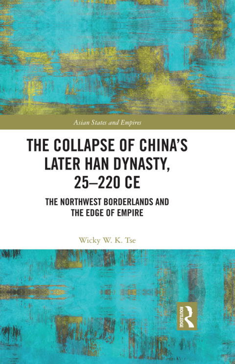 Cover image for book The Collapse of China's Later Han Dynasty, 25-220 CE