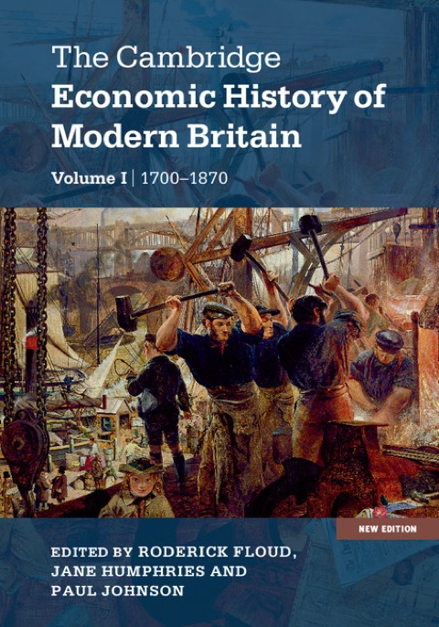 The Cambridge Economic History of Modern Britain: Volume 1, Industrialisation, 1700â1870 