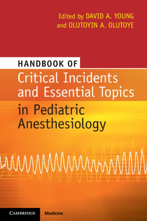 Handbook of Critical Incidents and Essential Topics in Pediatric Anesthesiology 