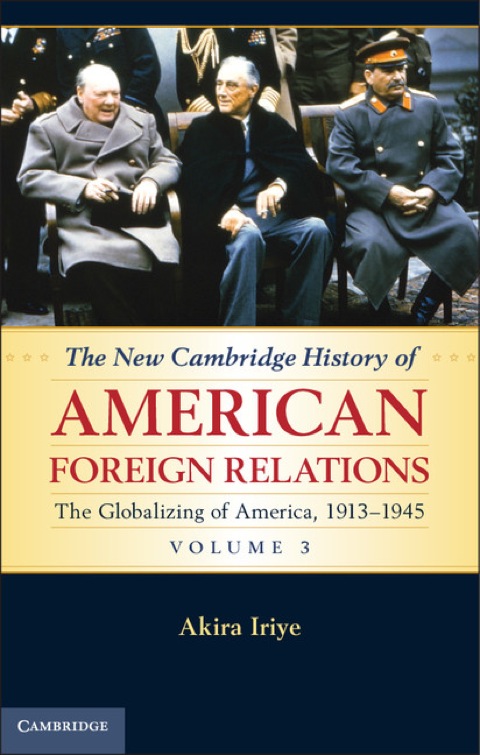 Cover image for book The New Cambridge History of American Foreign Relations: Volume 3, The Globalizing of America, 1913–1945