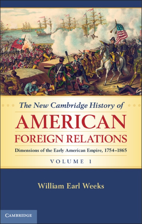 Cover image for book The New Cambridge History of American Foreign Relations: Volume 1, Dimensions of the Early American Empire, 1754–1865