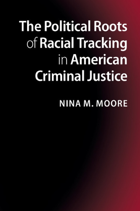 Cover image for book The Political Roots of Racial Tracking in American Criminal Justice