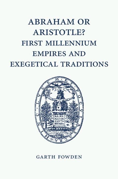 Cover image for book Abraham or Aristotle? First Millennium Empires and Exegetical Traditions