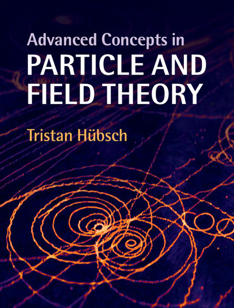 Cover image for book Advanced Concepts in Particle and Field Theory