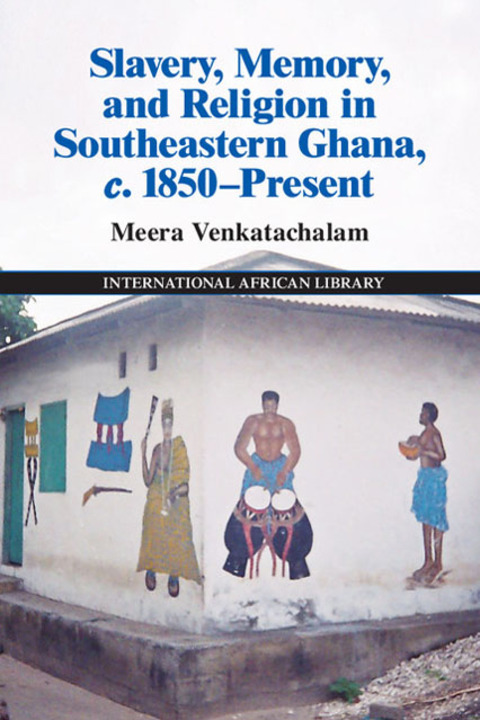 Cover image for book Slavery, Memory and Religion in Southeastern Ghana, c.1850–Present
