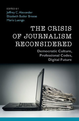 The Crisis of Journalism Reconsidered
