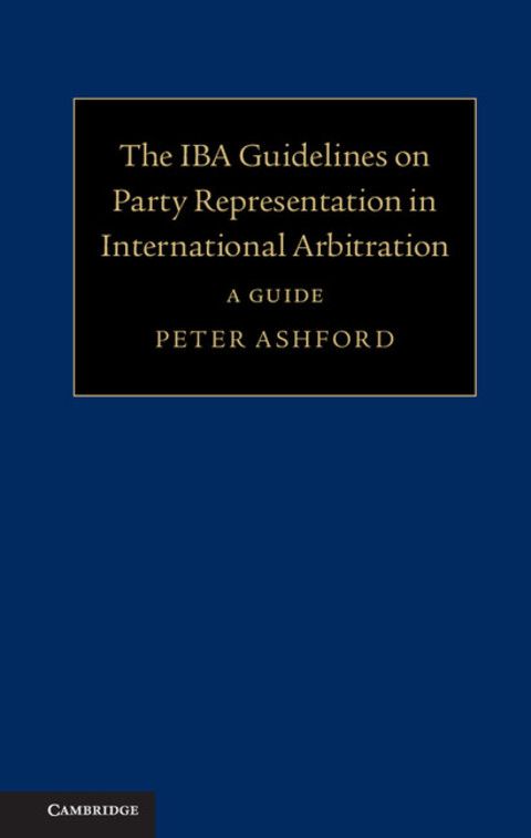Cover image for book The IBA Guidelines on Party Representation in International Arbitration