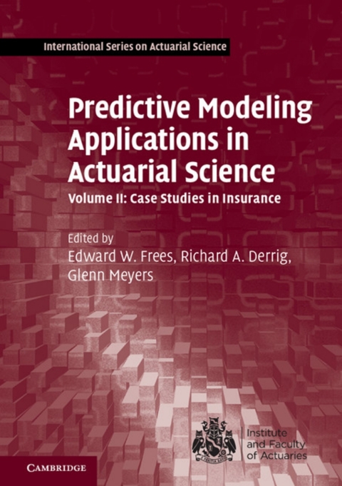 Cover image for book Predictive Modeling Applications in Actuarial Science: Volume 2, Case Studies in Insurance