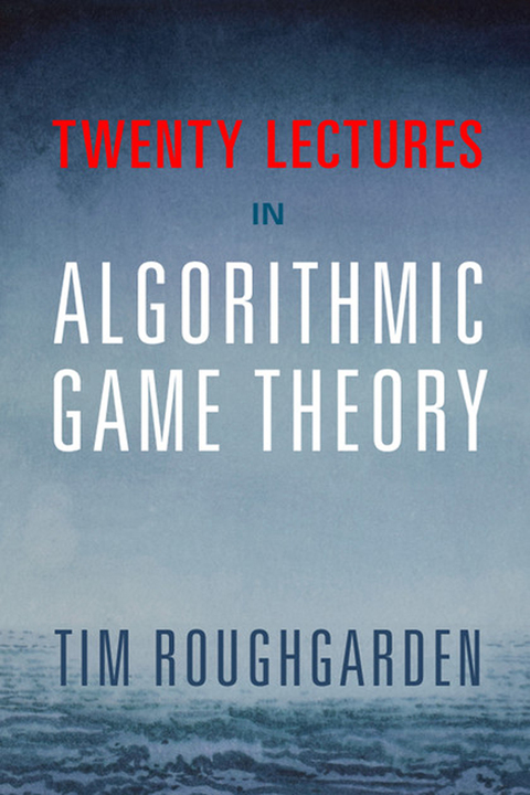 Cover image for book Twenty Lectures on Algorithmic Game Theory