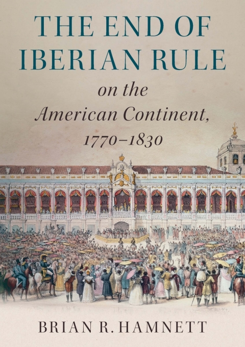 Cover image for book The End of Iberian Rule on the American Continent, 1770–1830