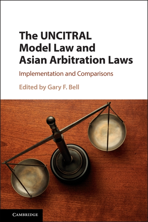 The UNCITRAL Model Law and Asian Arbitration Laws 