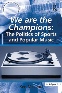 Cover image: We are the Champions: The Politics of Sports and Popular Music 1st edition 9781138256804