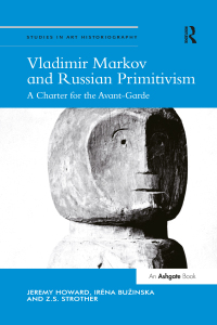 صورة الغلاف: Vladimir Markov and Russian Primitivism 1st edition 9781472439741