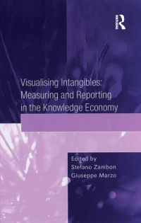 صورة الغلاف: Visualising Intangibles: Measuring and Reporting in the Knowledge Economy 1st edition 9780754646280