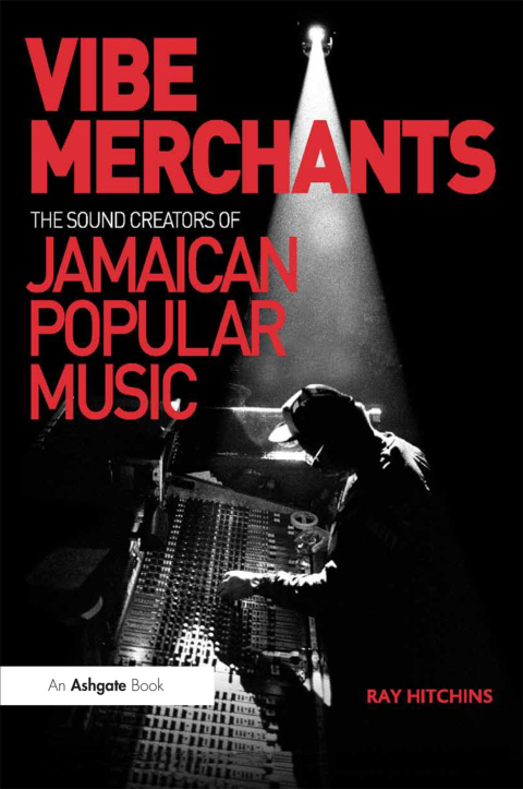 Cover image for book Vibe Merchants: The Sound Creators of Jamaican Popular Music