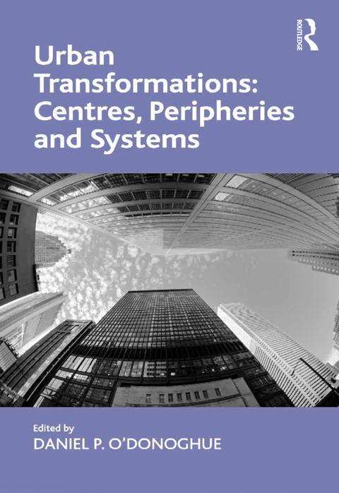 Cover image for book Urban Transformations: Centres, Peripheries and Systems