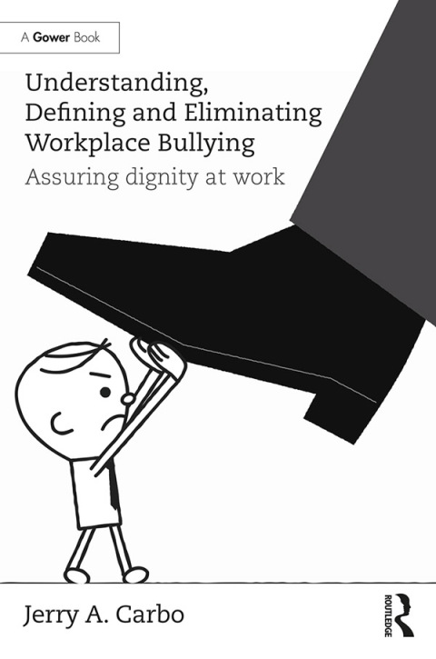 Understanding, Defining and Eliminating Workplace Bullying 