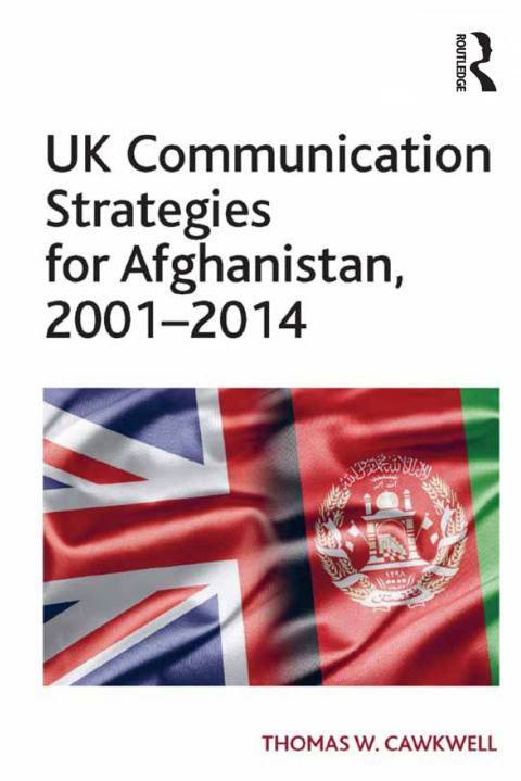 Cover image for book UK Communication Strategies for Afghanistan, 2001�2014