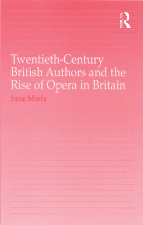 Cover image for book Twentieth-Century British Authors and the Rise of Opera in Britain