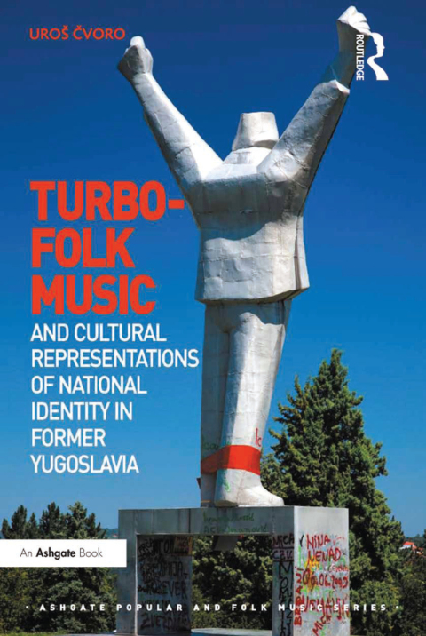Cover image for book Turbo-folk Music and Cultural Representations of National Identity in Former Yugoslavia