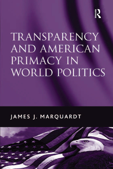 Cover image for book Transparency and American Primacy in World Politics