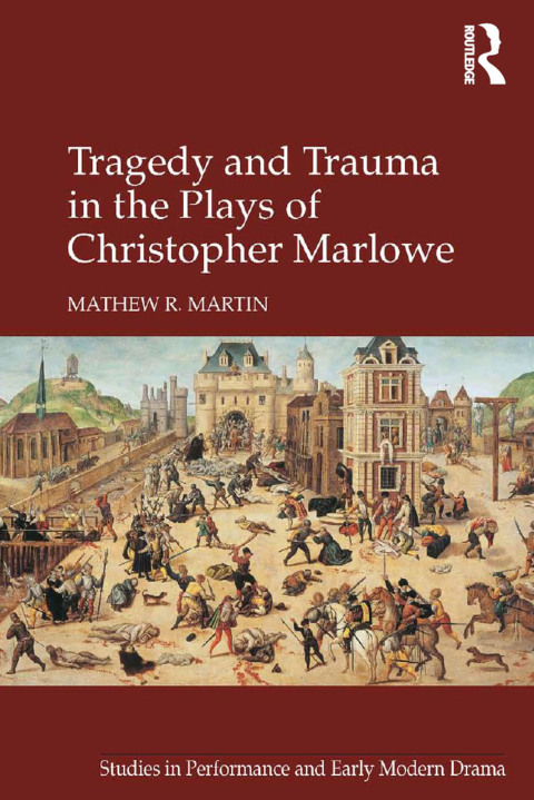 Tragedy and Trauma in the Plays of Christopher Marlowe 