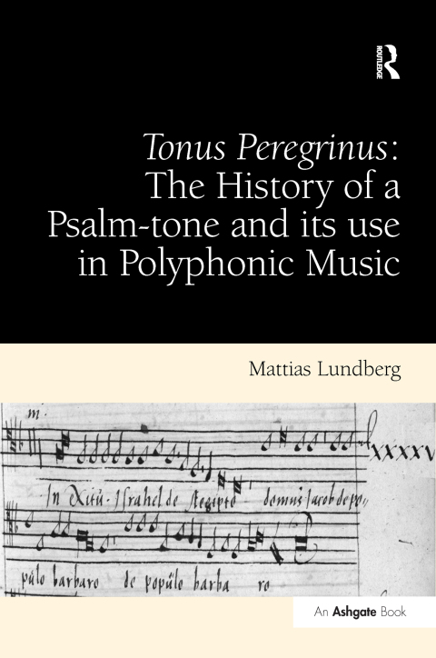 Cover image for book Tonus Peregrinus: The History of a Psalm-tone and its use in Polyphonic Music