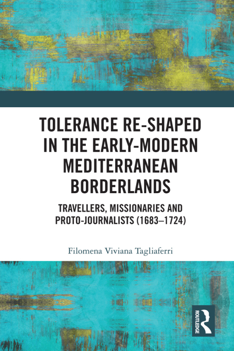 Cover image for book Tolerance Re-Shaped in the Early-Modern Mediterranean Borderlands