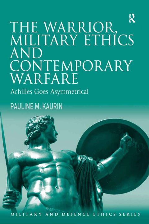 Cover image for book The Warrior, Military Ethics and Contemporary Warfare