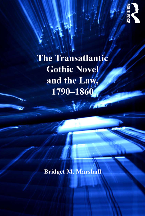 Cover image for book The Transatlantic Gothic Novel and the Law, 1790–1860