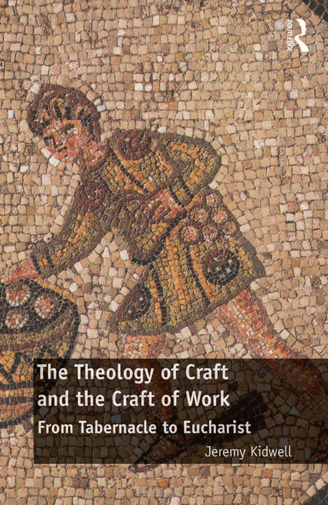 Cover image for book The Theology of Craft and the Craft of Work