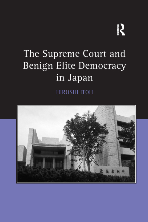 Cover image for book The Supreme Court and Benign Elite Democracy in Japan