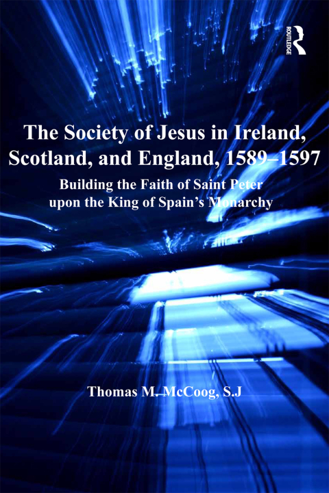 Cover image for book The Society of Jesus in Ireland, Scotland, and England, 1589–1597