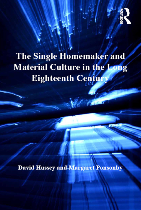Cover image for book The Single Homemaker and Material Culture in the Long Eighteenth Century