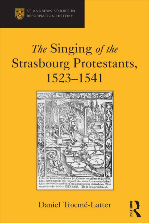 Cover image for book The Singing of the Strasbourg Protestants, 1523-1541