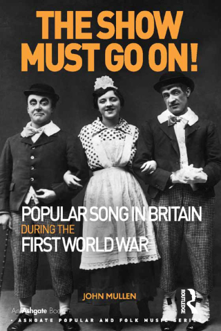 The Show Must Go On! Popular Song in Britain During the First World War